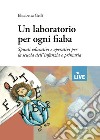 Un laboratorio per ogni fiaba. Spunti educativi e operativi per la scuola dell'infanzia e primaria libro