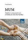 MUM. Studiare e comunicare con il Motherly Universal Method libro