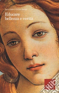 Educare bellezza e verità. Nuova ediz.