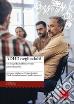 ADHD negli adulti. Un modello per l'intervento psicoeducativo libro