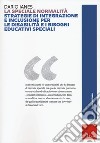 La speciale normalità. Strategie di integrazione e inclusione per le disabilità e i bisogni educativi speciali. Nuova ediz. libro