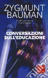 Conversazioni sull'educazione. Nuova ediz. libro