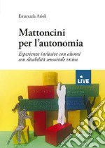 Mattoncini per l'autonomia. Esperienze inclusive con alunni con disabilità sensoriale visiva libro