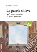 La parola chiave. Nel carcere minorile di Rocca Spaccata libro