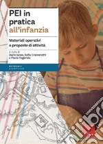 PEI in pratica all'infanzia. Materiali operativi e proposte di attività. Aggiornato D.M. 153/2023 libro