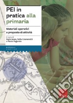 PEI in pratica alla primaria. Materiali operativi e proposte di attività. Aggiornato D.M. 153/2023 libro