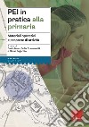 PEI in pratica alla primaria. Materiali operativi e proposte di attività libro di Ianes D. (cur.) Cramerotti S. (cur.) Fogarolo F. (cur.)