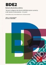 BDE 2. Batteria discalculia evolutiva. Test per la diagnosi dei disturbi dell'elaborazione numerica e del calcolo in età evolutiva 8-13 anni. Nuova ediz. Con CD-ROM libro