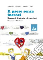 Il paese senza incroci. Racconti di strade ed emozioni libro