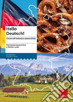 Hallo Deutsch! Corso di tedesco essenziale. Nuova ediz. Con risorse online