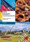 Hallo Deutsch! Corso di tedesco essenziale. Nuova ediz. Con risorse online libro