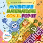 Avventure matematiche con il pop-it. Sfide numeriche di calcolo e geometria. Con pop-it libro