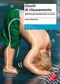 Giochi di rilassamento. Attività per bambini da 2 a 6 anni. Nuova ediz. Con espansione online libro