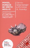 Penso, dunque mi sento meglio. Esercizi cognitivi per problemi di ansia, depressione, colpa, vergogna e rabbia. Nuova ediz. libro di Greenberger Dennis; Padesky Christine A.