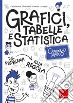 Quaderno amico. Grafici, tabelle e statistica libro