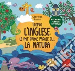 Scopro l'inglese: le mie prime parole su... La natura libro