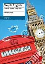 Simple English. Corso di inglese essenziale. Nuova ediz. Con Contenuto digitale (fornito elettronicamente) libro