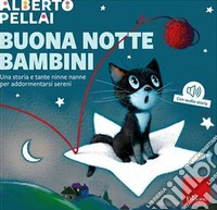 Buona notte bambini. Una storia e tante ninne nanne per addormentarsi sereni. Ediz. a colori. Con audio storia libro