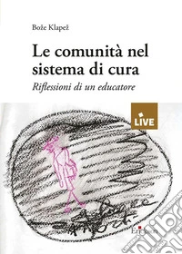 Le comunità nel sistema di cura libro