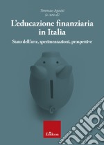 L'educazione finanziaria in Italia. Stato dell'arte, sperimentazioni, prospettive libro