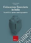 L'educazione finanziaria in Italia. Stato dell'arte, sperimentazioni, prospettive libro di Agasisti T. (cur.)