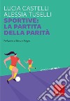 Sportive: la partita della parità libro