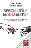 Specialità e normalità? Affrontare il dilemma per una scuola equa e inclusiva per tutt* libro