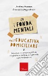 I fondamentali dell'educativa domiciliare. Lavorare in una prospettiva di giustizia sociale, complessità e partecipazione libro