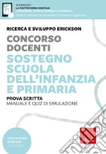 Concorso docenti. Sostegno scuola dell'infanzia e primaria. Manuale e quiz di simulazione. Prova scritta. Con espansioni online libro