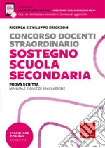 Concorso docenti sostegno scuola secondaria. Prova scritta. Manuale e quiz di simulazione. Con piattaforma digitale 'insegnare domani secondaria' libro