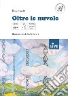 Oltre le nuvole. Disponibile solo presso l'editore libro