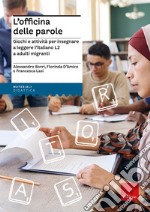 L'officina delle parole. Giochi e attività per insegnare l'italiano L2 agli adulti migranti libro