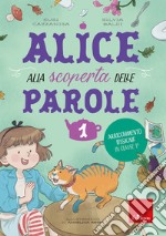 Alice alla scoperta delle parole. Vol. 1: Arricchimento lessicale in classe 1ª libro