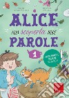 Alice alla scoperta delle parole. Vol. 1: Arricchimento lessicale in classe 1ª libro