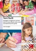 Temi facili. Strategie e modelli per scrivere testi in modo efficace nella scuola secondaria di primo grado libro