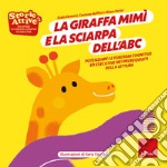 La giraffa Mimi e la sciarpa dell'ABC. Potenziare le funzioni cognitive ed esecutive nei prerequisiti della lettura. Ediz. a colori