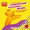 La giraffa Mimi e la sciarpa dell'ABC. Potenziare le funzioni cognitive ed esecutive nei prerequisiti della lettura. Ediz. a colori libro