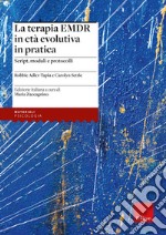 La terapia EMDR in età evolutiva in pratica. Script, moduli e protocolli libro