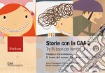 Storie con la CAA 2. Tre in-book per bambini di 3-6 anni: Giulia e l'arcobaleno-Il treno del sonno-Marco va in bicicletta. Nuova ediz. libro