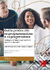 Guida pratica alla co-programmazione e co-progettazione. Strategie e strumenti per costruire agende collaborative libro