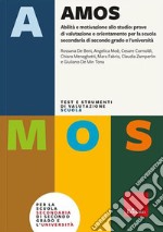 Test AMOS. Abilità e motivazione allo studio: prove di valutazione e orientamento per la scuola secondaria di secondo grado e l'università. Con software libro