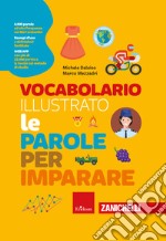 Vocabolario illustrato. Le parole per imparare. Con Contenuto digitale per accesso on line