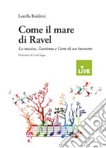 Come il mare di Ravel. La musica, l'autismo e l'arte di un incontro libro