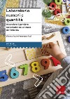 Laboratorio numeri e quantità. Potenziare il pensiero matematico nella scuola dell'infanzia libro