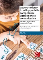 Laboratori per lo sviluppo delle comp. Ling. e comunicative libro