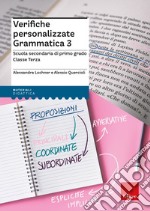 Verifiche personalizzate. Grammatica 3. Scuola secondaria di primo grado. Classe terza