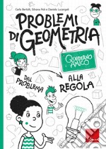 Problemi di geometria. Dal problema alla regola. Quaderno amico libro