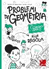 Problemi di geometria. Dal problema alla regola. Quaderno amico libro di Bertolli Carla Poli Silvana Lucangeli Daniela