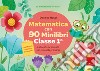 Matematica con 90 minilibri. Classe 1. Laboratori e attività per la scuola primaria libro