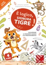 È logico, signora Tigre! libro